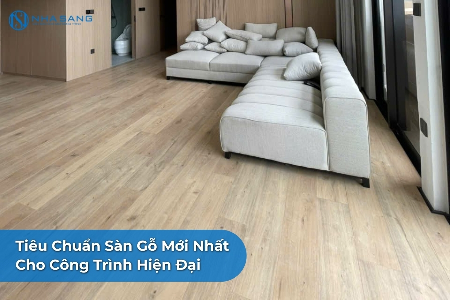 Tiêu Chuẩn Sàn Gỗ Mới Nhất Cho Công Trình Hiện Đại