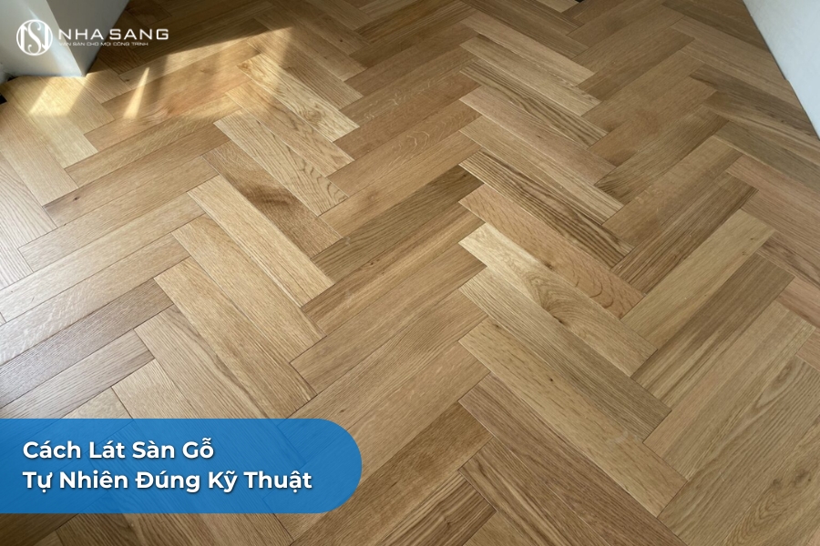 Cách Lát Sàn Gỗ Tự Nhiên Đúng Kỹ Thuật