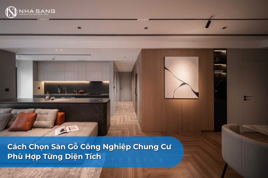 Cách Chọn Sàn Gỗ Công Nghiệp Chung Cư Phù Hợp Từng Diện Tích