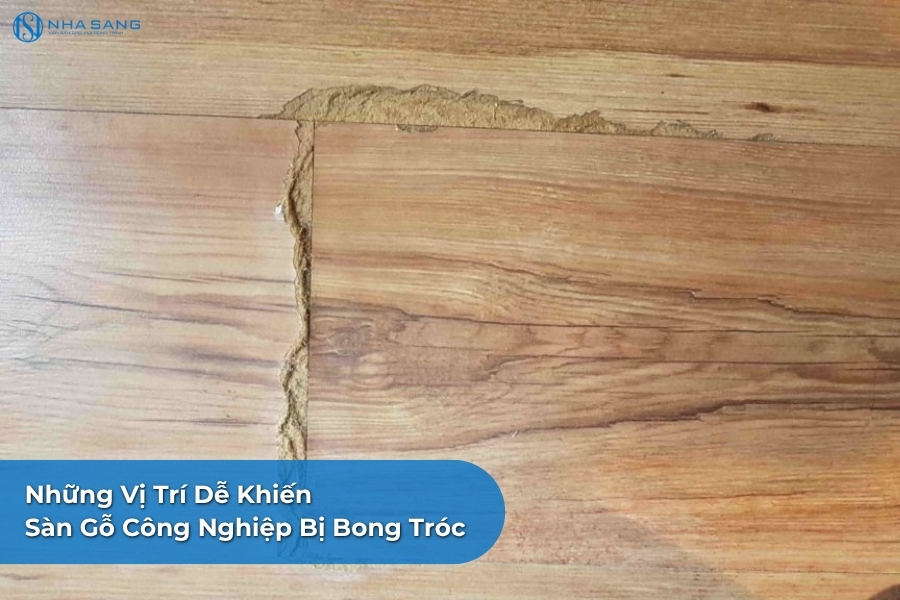 Những Vị Trí Dễ Khiến Sàn Gỗ Công Nghiệp Bị Bong Tróc