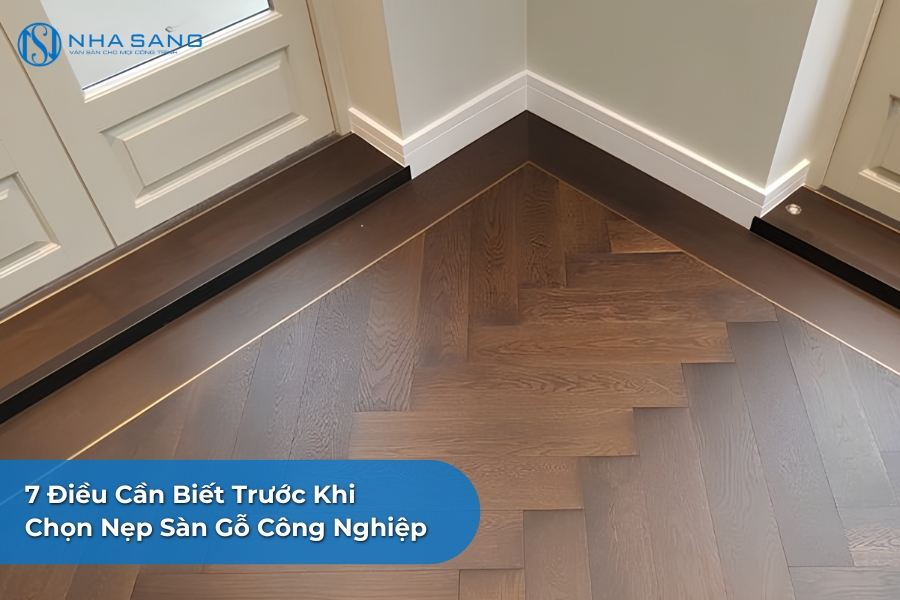 7 Điều Cần Biết Trước Khi Chọn Nẹp Sàn Gỗ Công Nghiệp