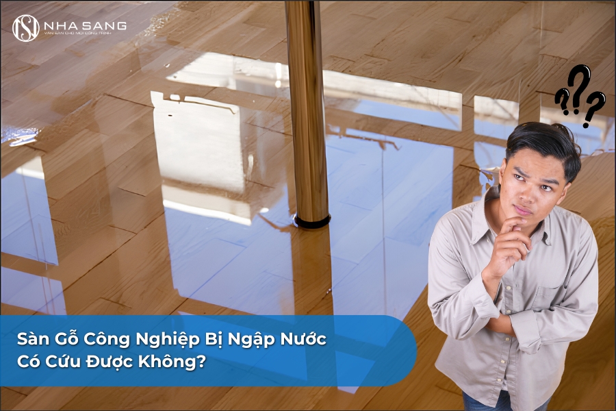 Sàn Gỗ Công Nghiệp Bị Ngập Nước Có Cứu Được Không?